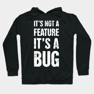 It's Not A Feature - Funny CS Software Developer Design Hoodie